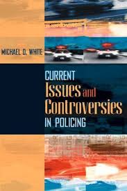 Test Bank and Instructor Manual for Current Issues and Controversies in Policing Michael D White