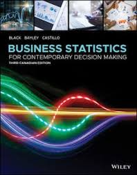 Black, Bayley, Castillo Business Statistics For Contemporary Decision Making, 3rd Canadian Edition Test Bank