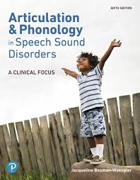 Articulation and Phonology in Speech Sound Disorders A Clinical Focus, 6th edition Jacqueline Bauman-Waengler Test Bank and Instructor Manual 