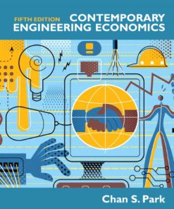 Solution Manual for Contemporary Engineering Economics, 5E Chan S. Park