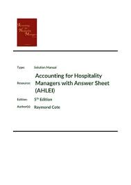 Accounting for Hospitality Managers with Answer Sheet (AHLEI), 5E Raymond Cote Test Bank