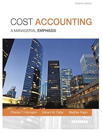 Test Bank for Cost Accounting, 15E Charles T. Horngren