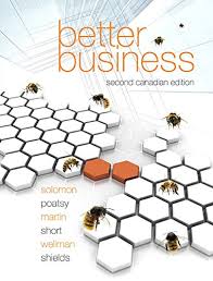 Better Business, Second Canadian Edition, 2E Michael Solomon MaryAnne Poatsy Kendall Martin Test Bank 