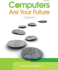 Computers Are Your Future Complete, 11E Catherine Laberta Solution Manual 