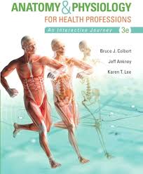 Anatomy & Physiology for Health Professions, 3rd Edition Bruce J. Colbert Test Bank 