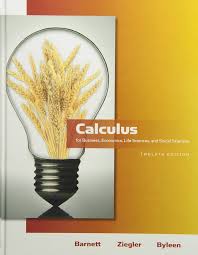 Calculus for Business, Economics, Life Sciences and Social Sciences, 12E Raymond A. Barnett Solution Manual 